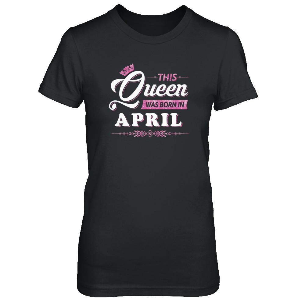 This Queen Was Born In April-T-Shirt & Tank Top-Women's T-Shirt-Black