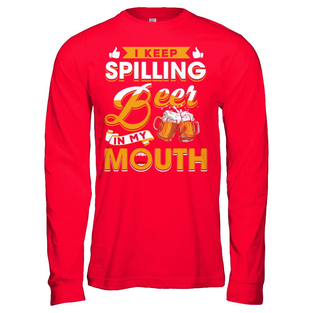 I Keep Spilling Beer In My Mouth-T-Shirt & Hoodie-Long Sleeve T-Shirt-Red