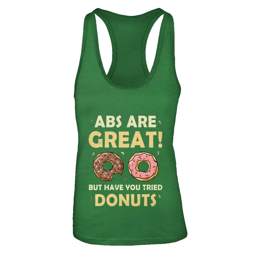 Abs Are Great But Have You Tried Donuts-T-Shirt & Tank Top-