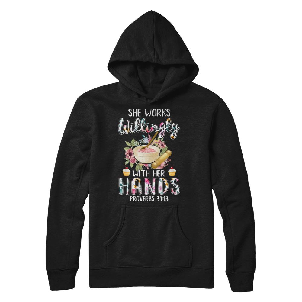 She Works Willingly With Her Hands Baking Baker-T-Shirt & Hoodie-Pullover Hoodie-Black