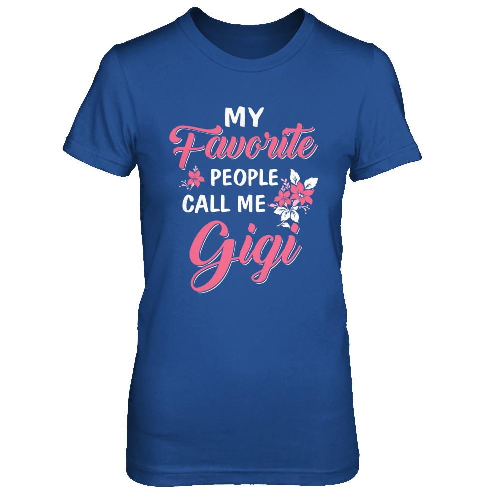 My Favorite People Call Me Gigi Mothers Day Gift-T-Shirt & Hoodie-Women's T-Shirt-Royal
