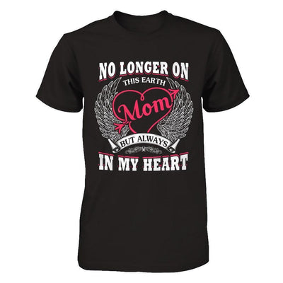 Mom No Longer On This Earth But Always In My Heart-T-Shirt & Hoodie-Premium T-Shirt-Black