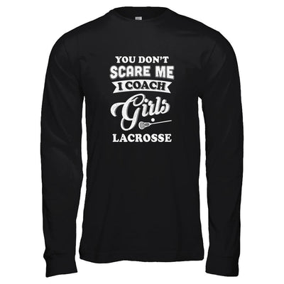 You Don't Scare Me I Coach Girls Lacrosse-T-Shirt & Tank Top-Long Sleeve T-Shirt-Black