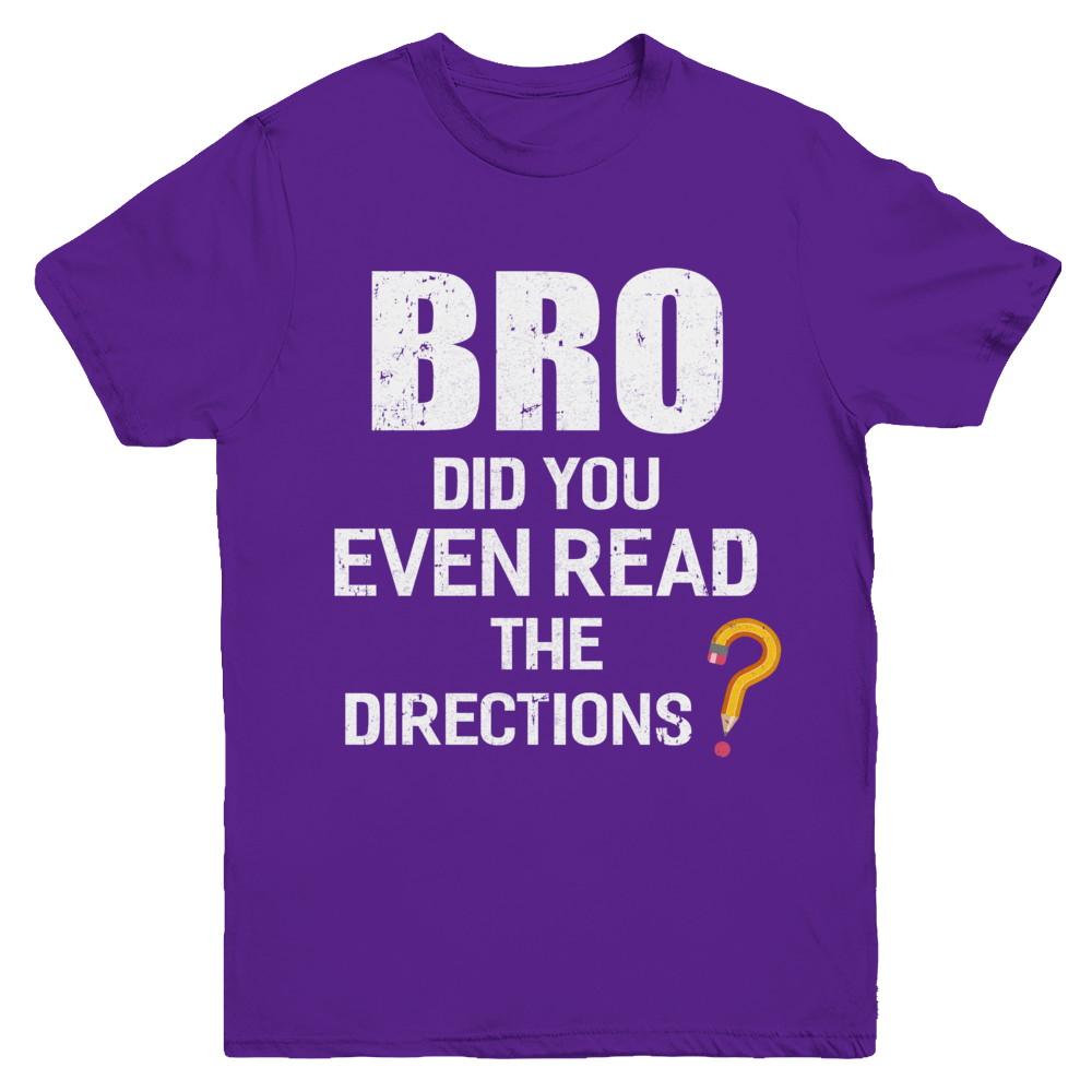 Bro Did You Even Read The Directions Youth-Youth Shirt-