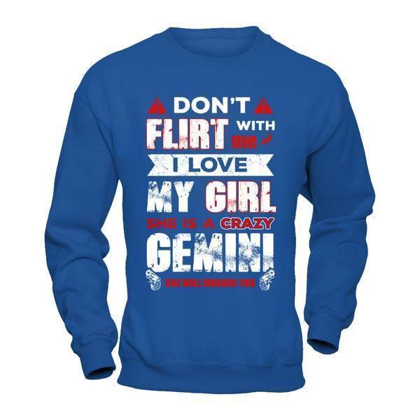 Don't Flirt With Me I Love My Girl She Is A Crazy Gemini-T-Shirt & Hoodie-Crewneck Sweatshirt-Royal