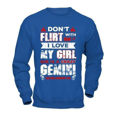 Don't Flirt With Me I Love My Girl She Is A Crazy Gemini-T-Shirt & Hoodie-Crewneck Sweatshirt-Royal