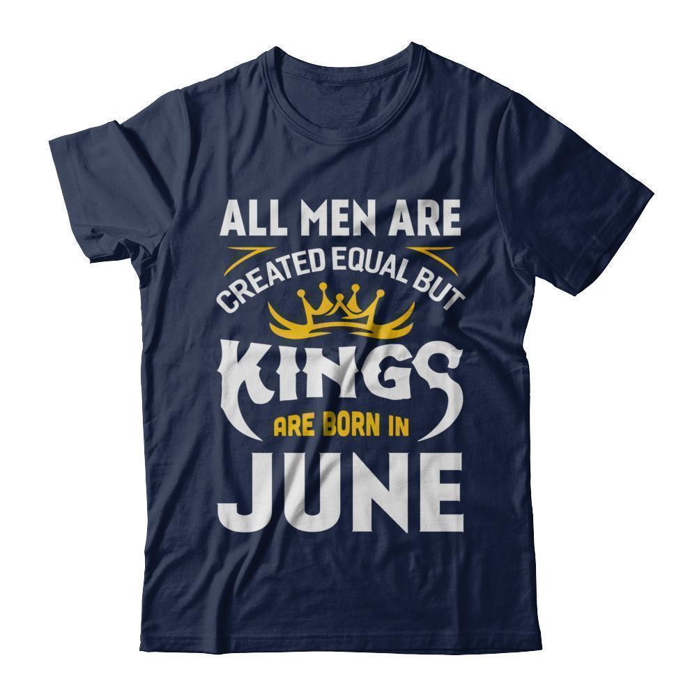 All Men Are Created Equal But Kings Are Born In June-T-Shirt & Hoodie-Classic T-Shirt-Navy