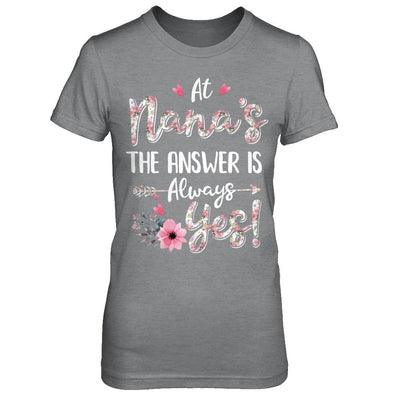 At Nana's The Answer Is Always Yes Floral Mothers Day Gift-T-Shirt & Hoodie-Women's T-Shirt-Sport Grey