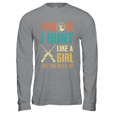 I Know I Hunt Like A Girl Try To Keep Up Funny Hunting-T-Shirt & Hoodie-Long Sleeve T-Shirt-Sport Grey