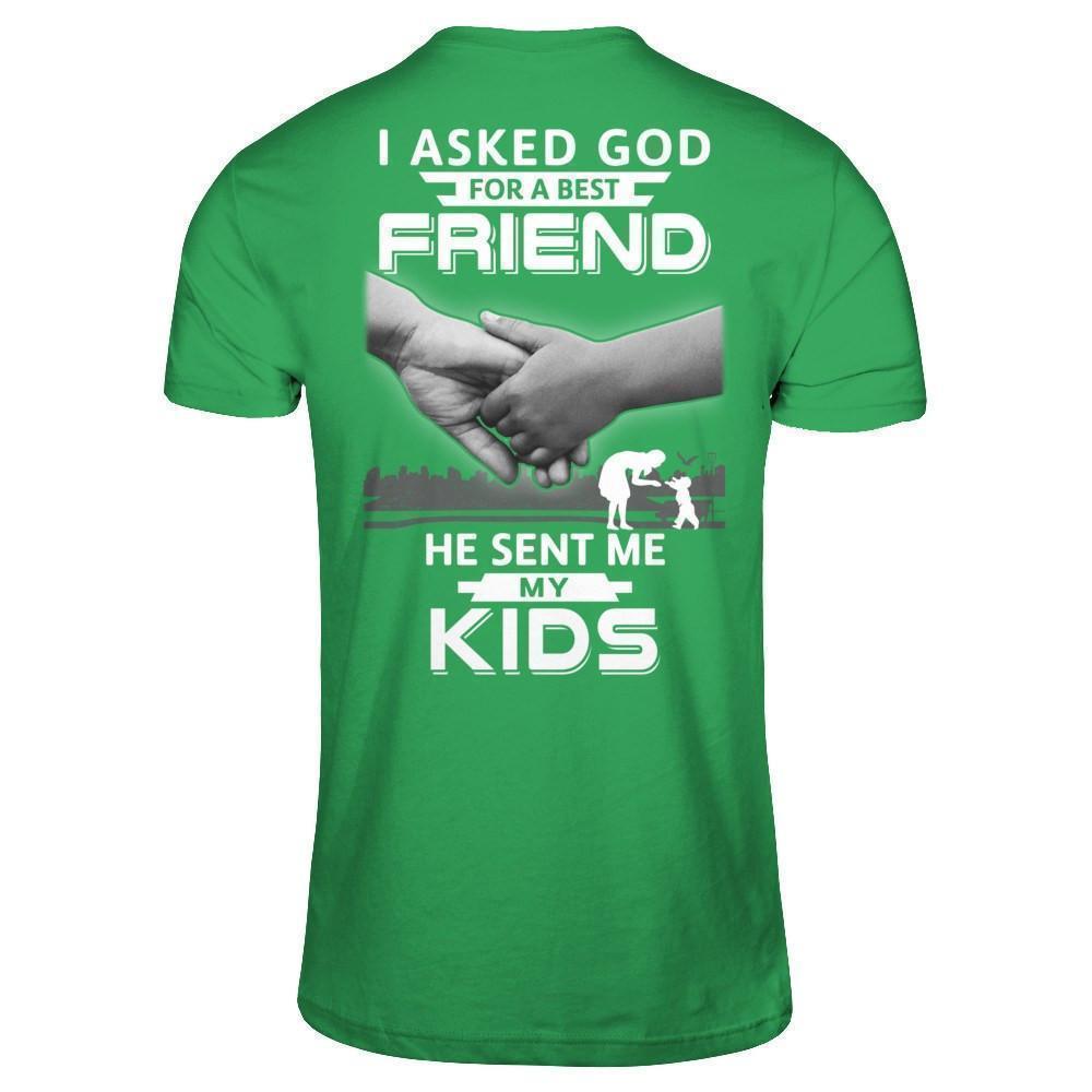 I Asked God For A Best Friend He Sent Me My Kids-T-Shirt & Hoodie-Premium T-Shirt-Kelly Green