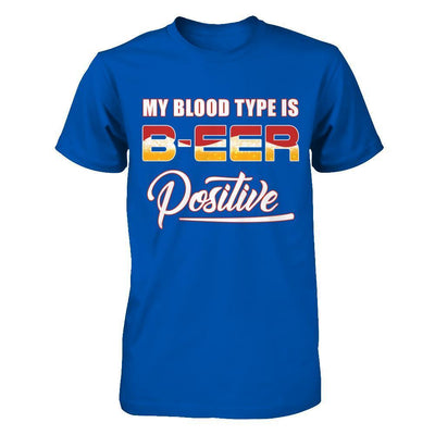 My Blood Type Is Beer Positive +-T-Shirt & Hoodie-Premium T-Shirt-Royal