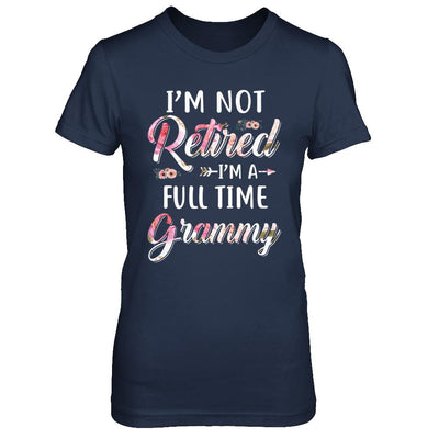 I'm Not Retired I'm A Full Time Grammy Mothers Day-T-Shirt & Hoodie-Women's T-Shirt-Navy