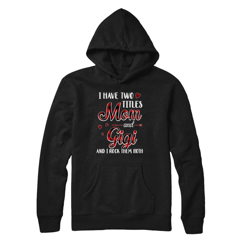 Red Plaid I Have Two Titles Mom And Gigi-T-Shirt & Hoodie-Pullover Hoodie-Black