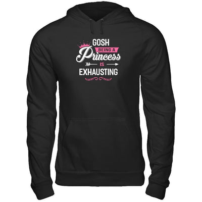 Gosh Being A Princess Is Exhausting-T-Shirt & Tank Top-Pullover Hoodie-Black