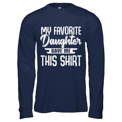 My Favorite Daughter Gave Me This-T-Shirt & Hoodie-Long Sleeve T-Shirt-Navy