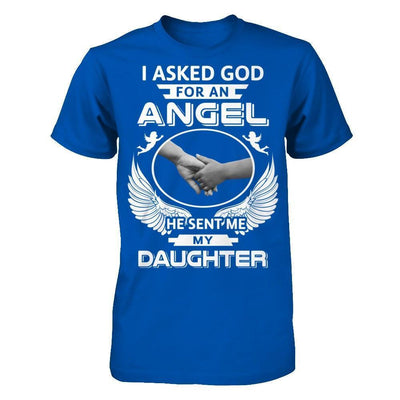 I Asked God For An Angel He Sent Me My Daughter-T-Shirt & Hoodie-Premium T-Shirt-Royal