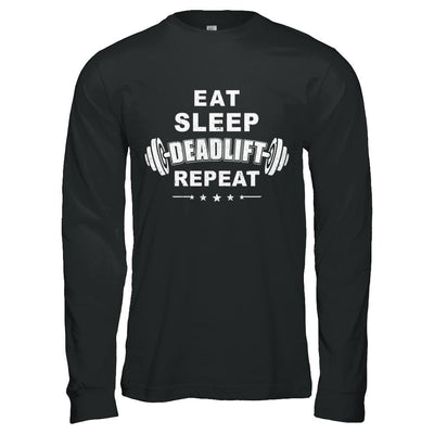 Eat Sleep Deadlift Repeat Powerlifting Weight Lifting-T-Shirt & Hoodie-Long Sleeve T-Shirt-Black