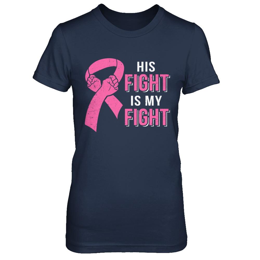 His Fight Is My Fight Pink Breast Cancer Awareness-T-Shirt & Hoodie-Women's T-Shirt-Navy