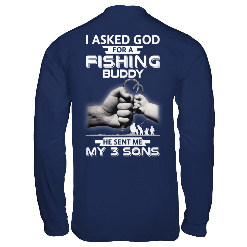 I Asked God For A Fishing Buddy He Sent Me My Three Sons-T-Shirt & Hoodie-Long Sleeve T-Shirt-Navy