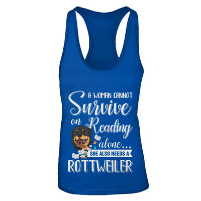 A Woman Cannot Survive On Reading Alone Rottweiler-T-Shirt & Tank Top-Women's Ideal Racerback Tank-Royal