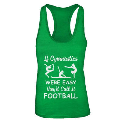 Funny If Gymnastics Were Easy They'd Call It Football-T-Shirt & Tank Top-Women's Ideal Racerback Tank-Kelly Green