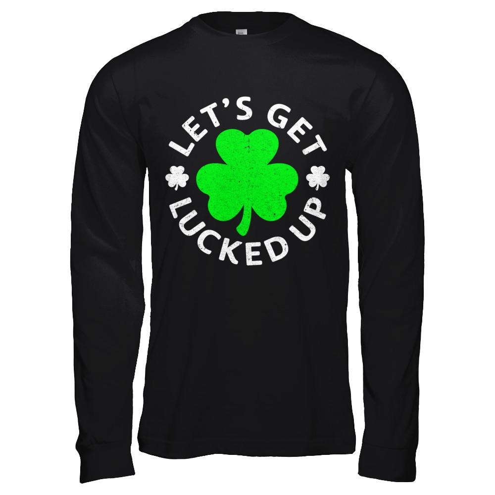 Let's Get Lucked Up St. Patrick's Day-T-Shirt & Hoodie-Long Sleeve T-Shirt-Black