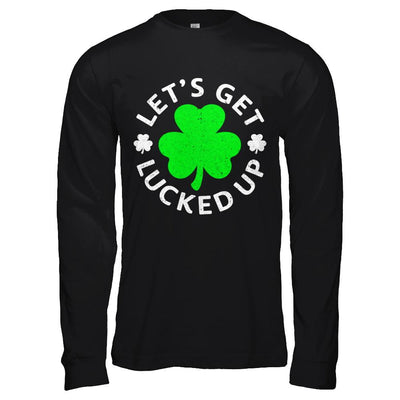 Let's Get Lucked Up St. Patrick's Day-T-Shirt & Hoodie-Long Sleeve T-Shirt-Black