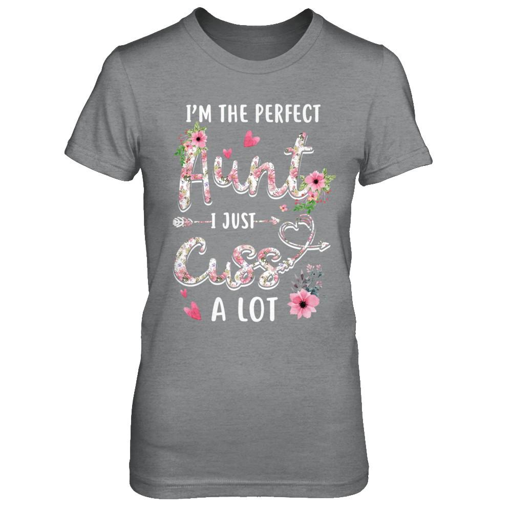 I'm The Perfect Aunt I Just Cuss A Lot-T-Shirt & Hoodie-Women's T-Shirt-Sport Grey