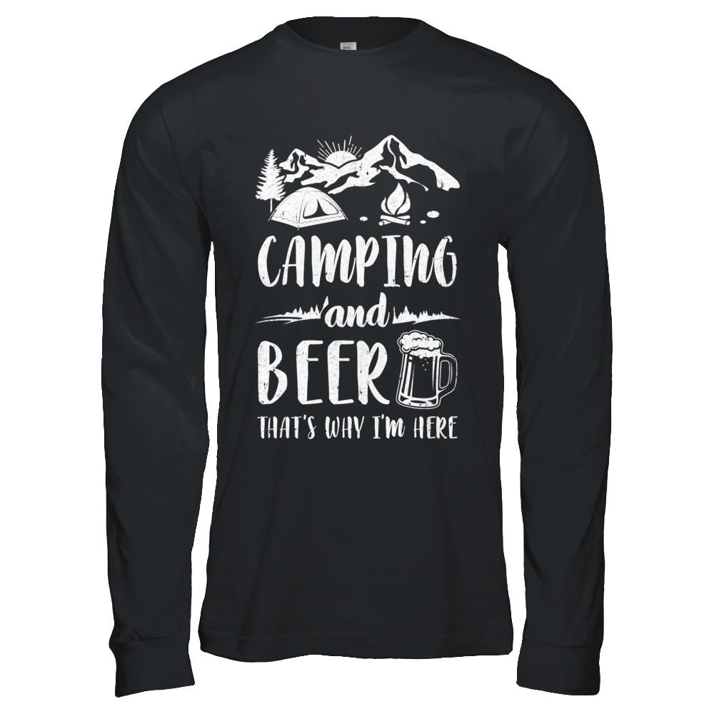 Funny Drinking Camping And Beer Why I'm Here-T-Shirt & Hoodie-Long Sleeve T-Shirt-Black