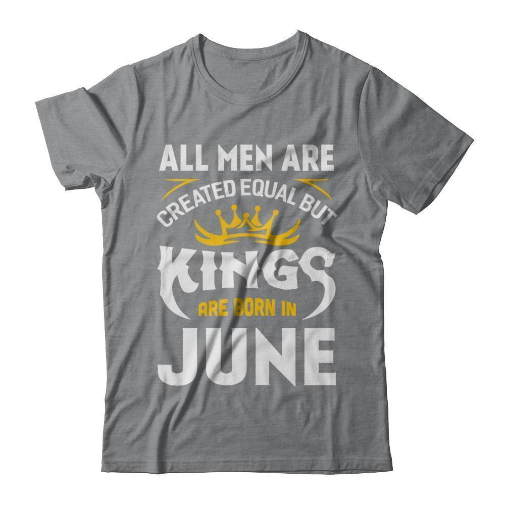 All Men Are Created Equal But Kings Are Born In June-T-Shirt & Hoodie-Classic T-Shirt-Sport Grey