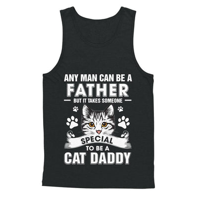 Any Man Can Be A Father Someone Special To Be A Cat Daddy-T-Shirt & Hoodie-Unisex Tank-Black