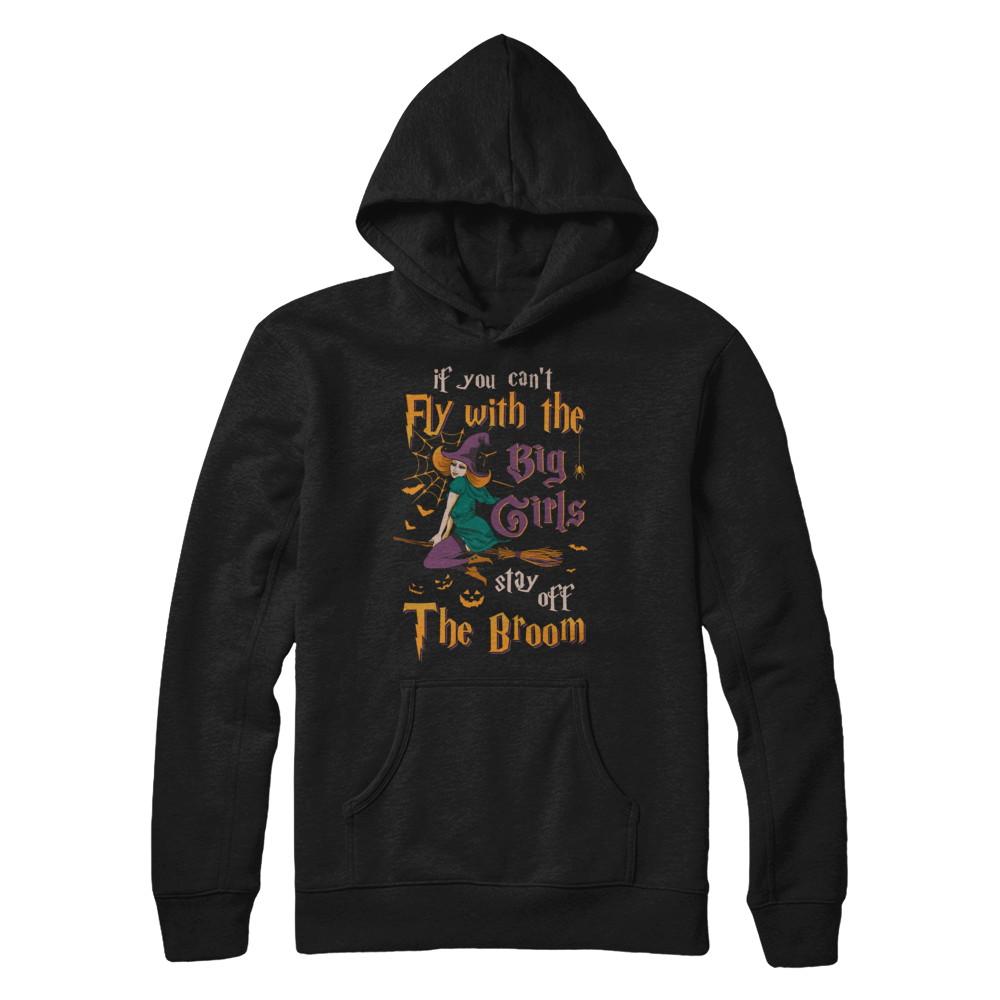 If You Can't Fly With Big Girls Stay Off Broom Witch Halloween-T-Shirt & Hoodie-Pullover Hoodie-Black