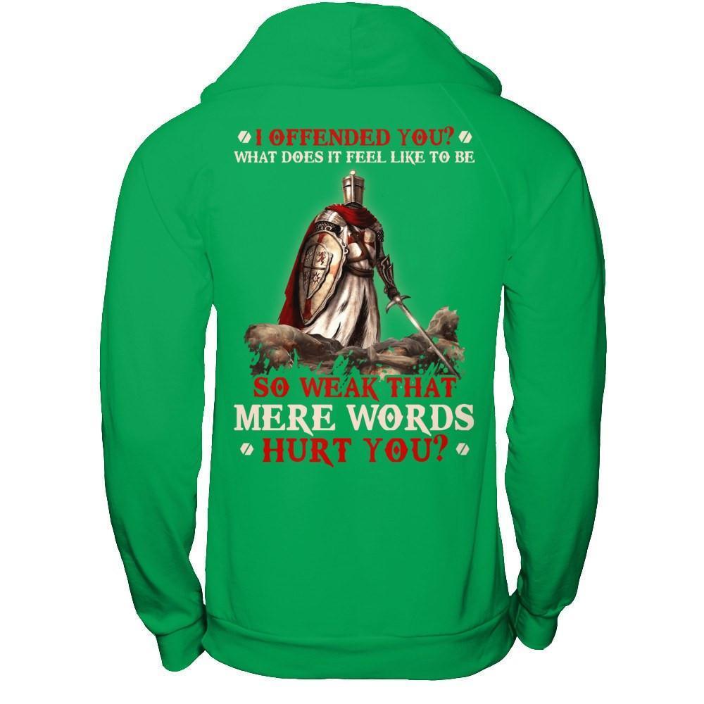 Knight Templar I Offended You What Does It Feel Like To Be So Weak-T-Shirt & Hoodie-Pullover Hoodie-Irish Green