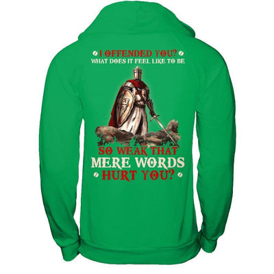Knight Templar I Offended You What Does It Feel Like To Be So Weak-T-Shirt & Hoodie-Pullover Hoodie-Irish Green