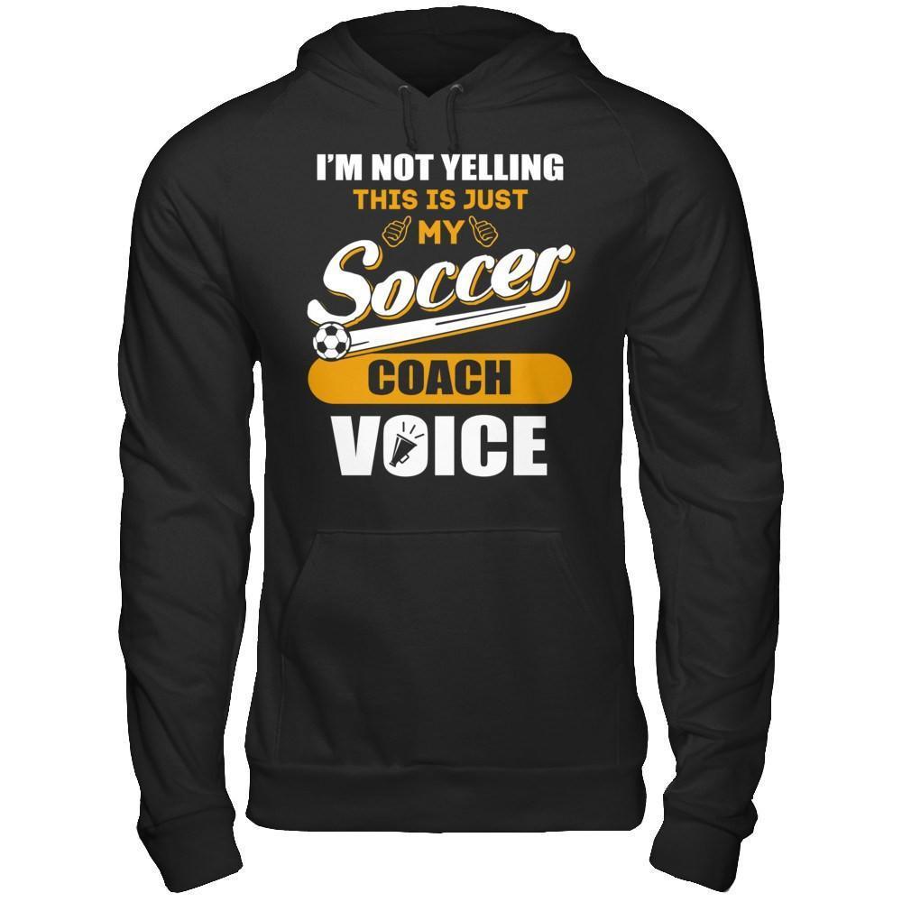 I'm Not Yelling This Is Just My Soccer Coach Voice-T-Shirt & Hoodie-Pullover Hoodie-Black