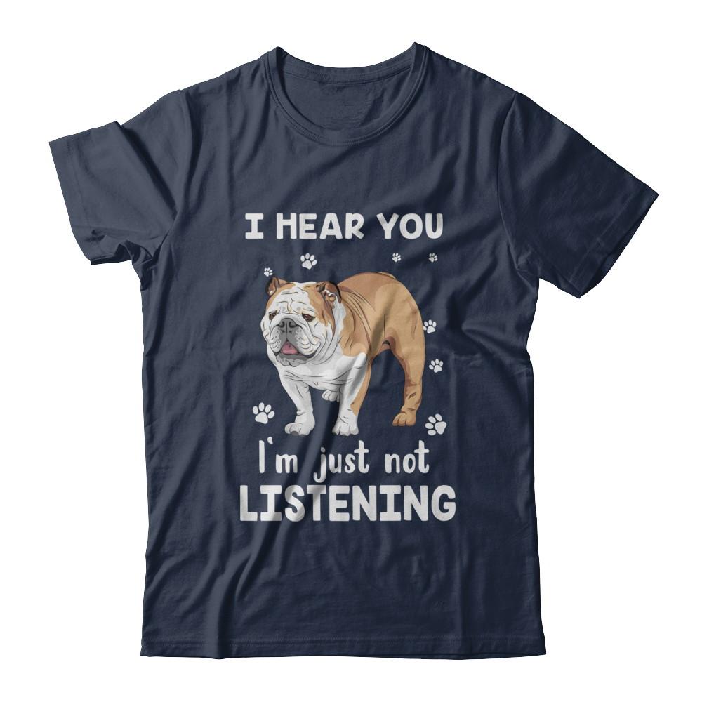 I Hear You I'm Just Not Listening Funny Bulldog-T-Shirt & Hoodie-Classic T-Shirt-Navy