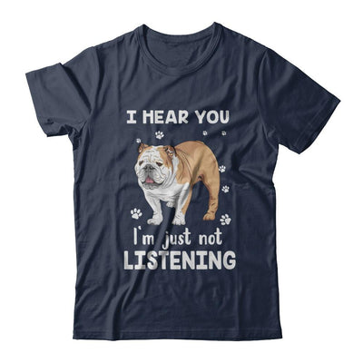 I Hear You I'm Just Not Listening Funny Bulldog-T-Shirt & Hoodie-Classic T-Shirt-Navy