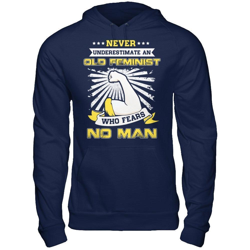 Never Underestimate An Old Feminist Who Fears No Man-T-Shirt & Hoodie-Pullover Hoodie-Navy