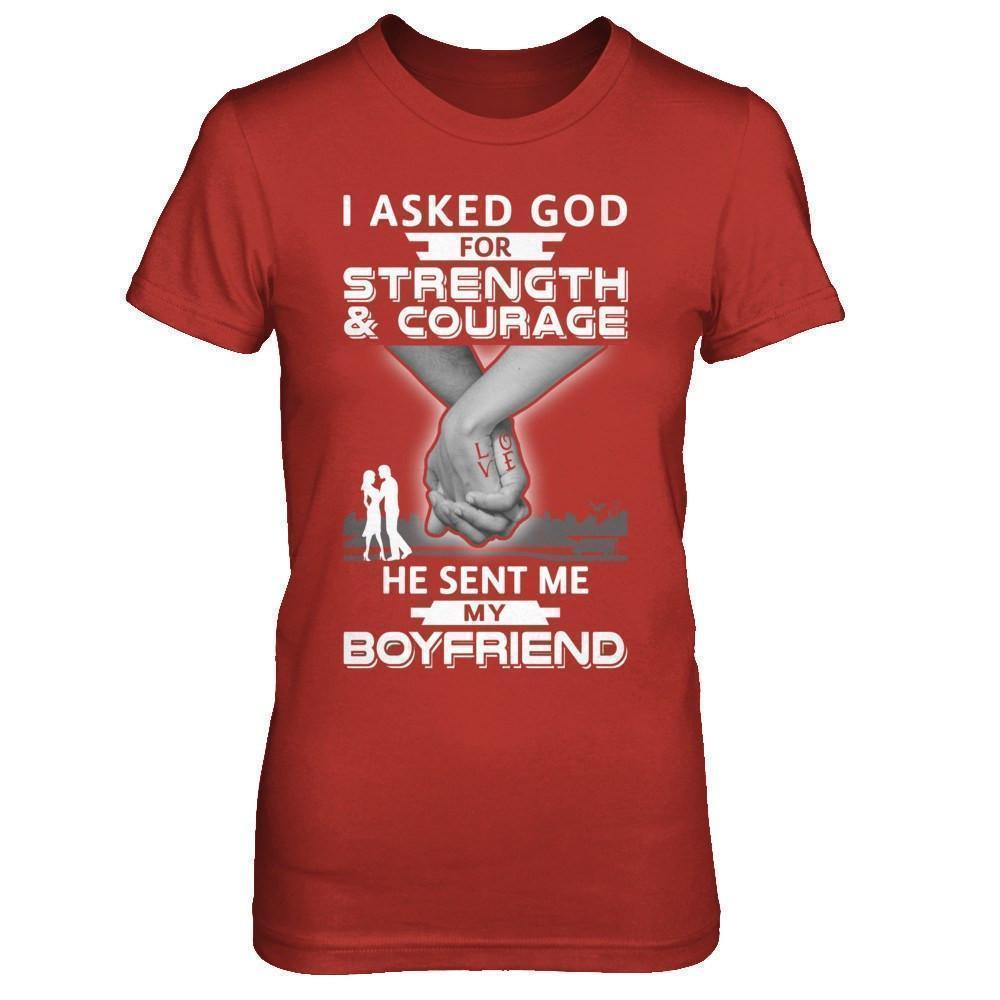 I Asked God For Strength And Courage He Sent Me My Boyfriend-T-Shirt & Hoodie-Women's T-Shirt-Red