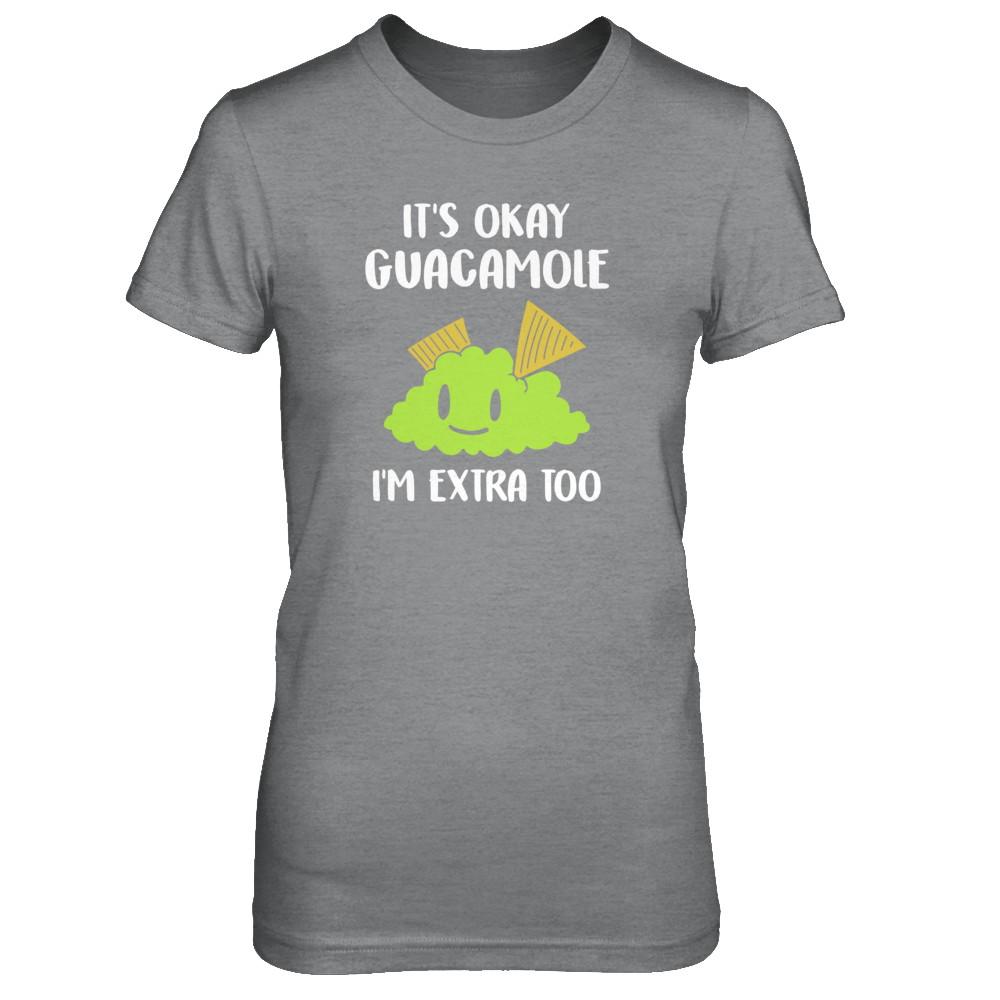 It's Okay Guacamole I'm Extra Too-T-Shirt & Tank Top-Women's T-Shirt-Sport Grey