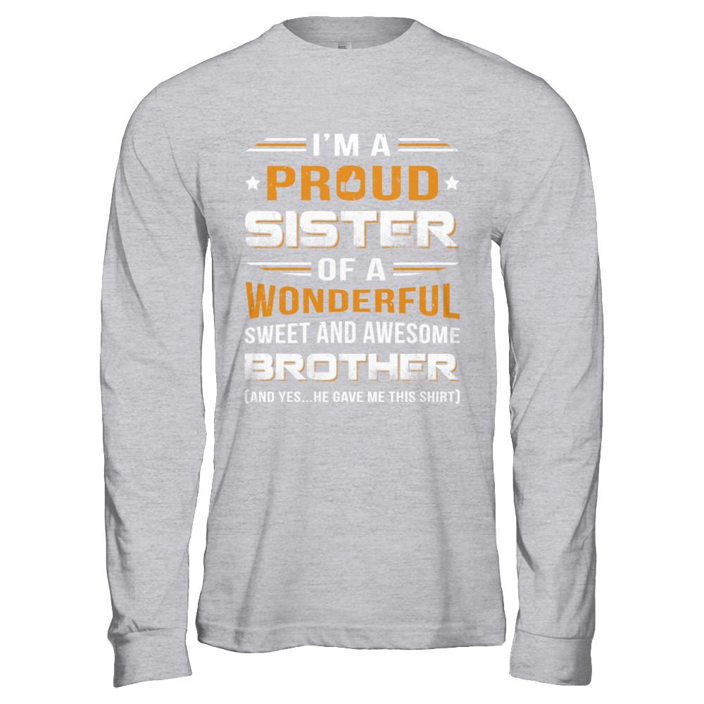 Gift Sister From Brother I'm A Proud Sister Of Awesome Brother-T-Shirt & Hoodie-Long Sleeve T-Shirt-Sport Grey