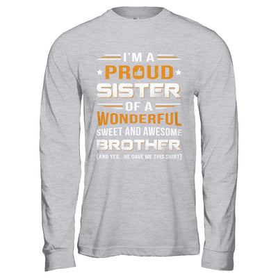 Gift Sister From Brother I'm A Proud Sister Of Awesome Brother-T-Shirt & Hoodie-Long Sleeve T-Shirt-Sport Grey