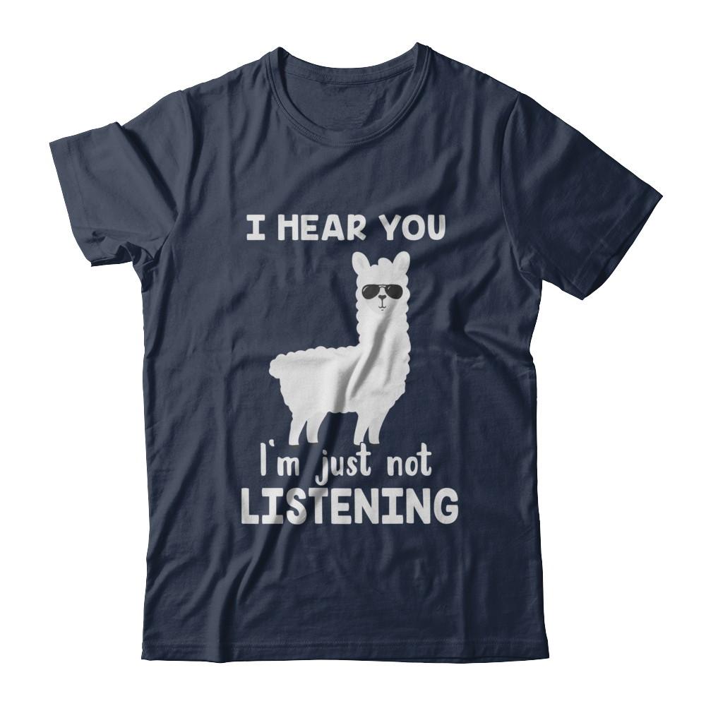 I Hear You I'm Just Not Listening Funny Llama-T-Shirt & Hoodie-Classic T-Shirt-Navy