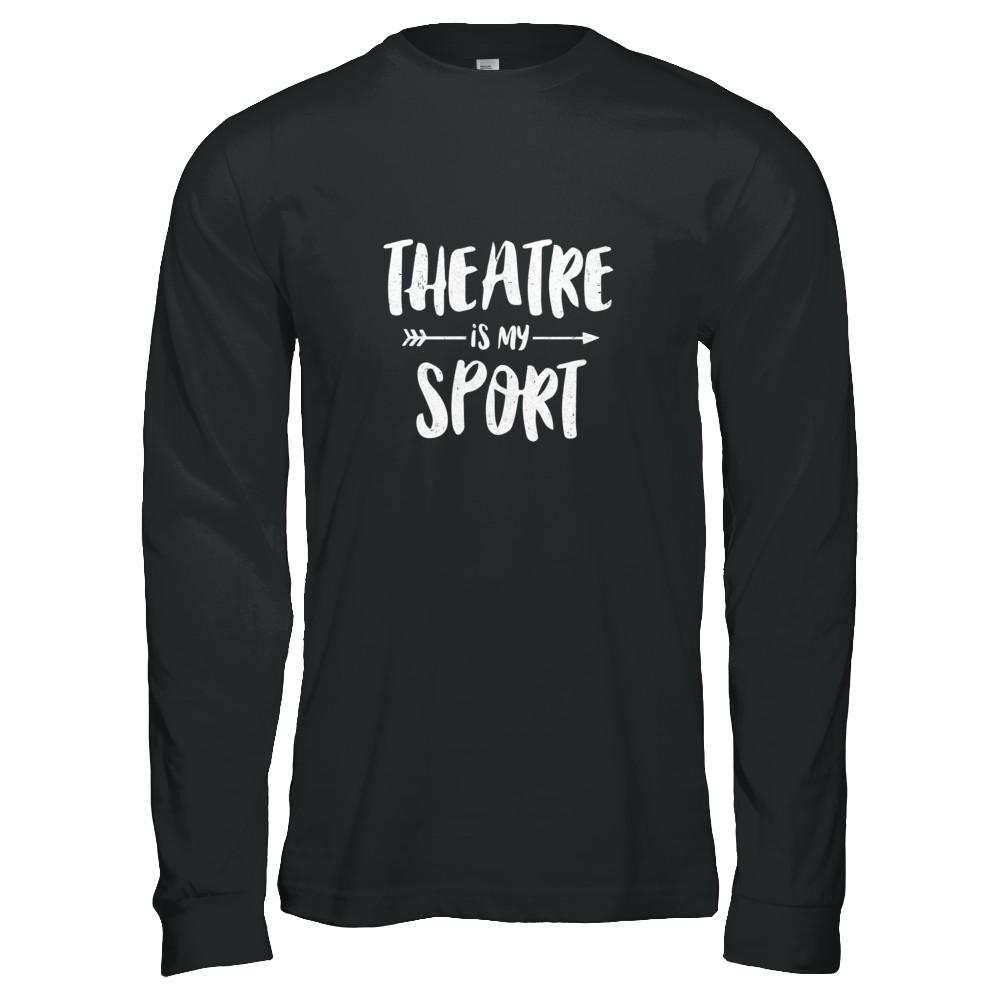 Theatre Is My Sport Funny Theater-T-Shirt & Tank Top-Long Sleeve T-Shirt-Black