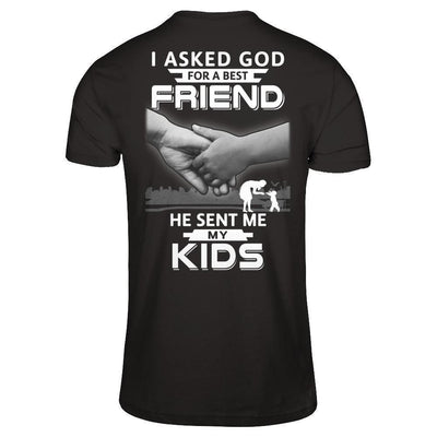 I Asked God For A Best Friend He Sent Me My Kids-T-Shirt & Hoodie-Premium T-Shirt-Black