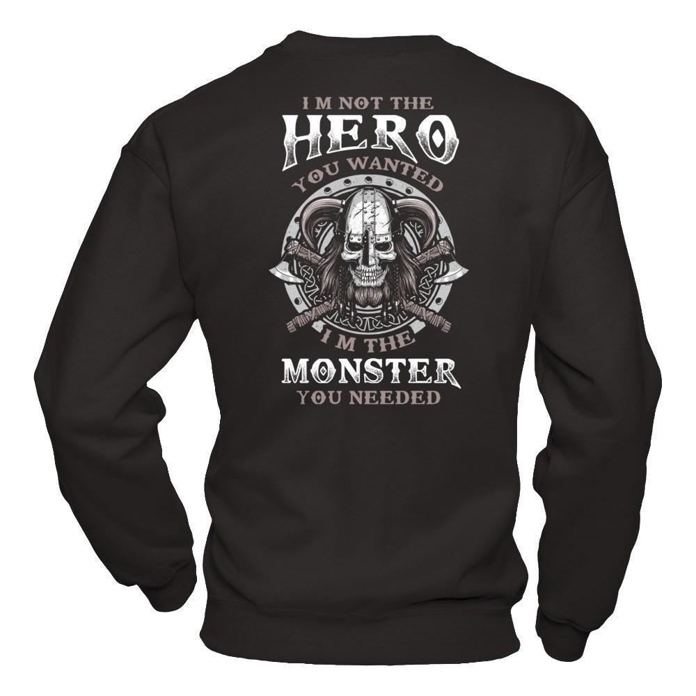 Viking I'm Not The Hero You Wanted I'm The Monster You Needed-T-Shirt & Hoodie-Crewneck Sweatshirt-Black
