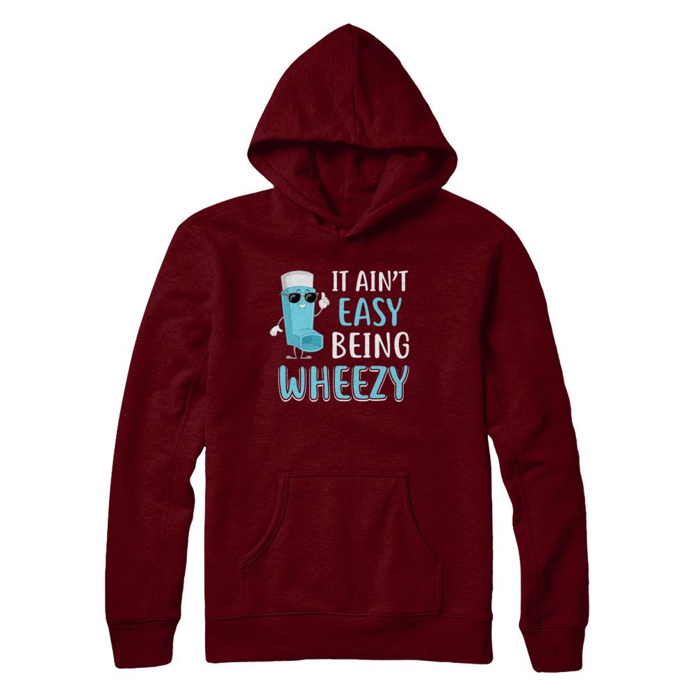 It Ain't Easy Being Wheezy Funny Asthma Inhaler-T-Shirt & Hoodie-Pullover Hoodie-Maroon