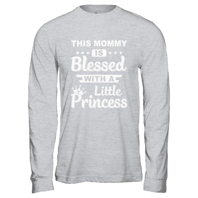 This Mommy Is Blessed With A Little Princess Mothers Day-T-Shirt & Hoodie-Long Sleeve T-Shirt-Sport Grey