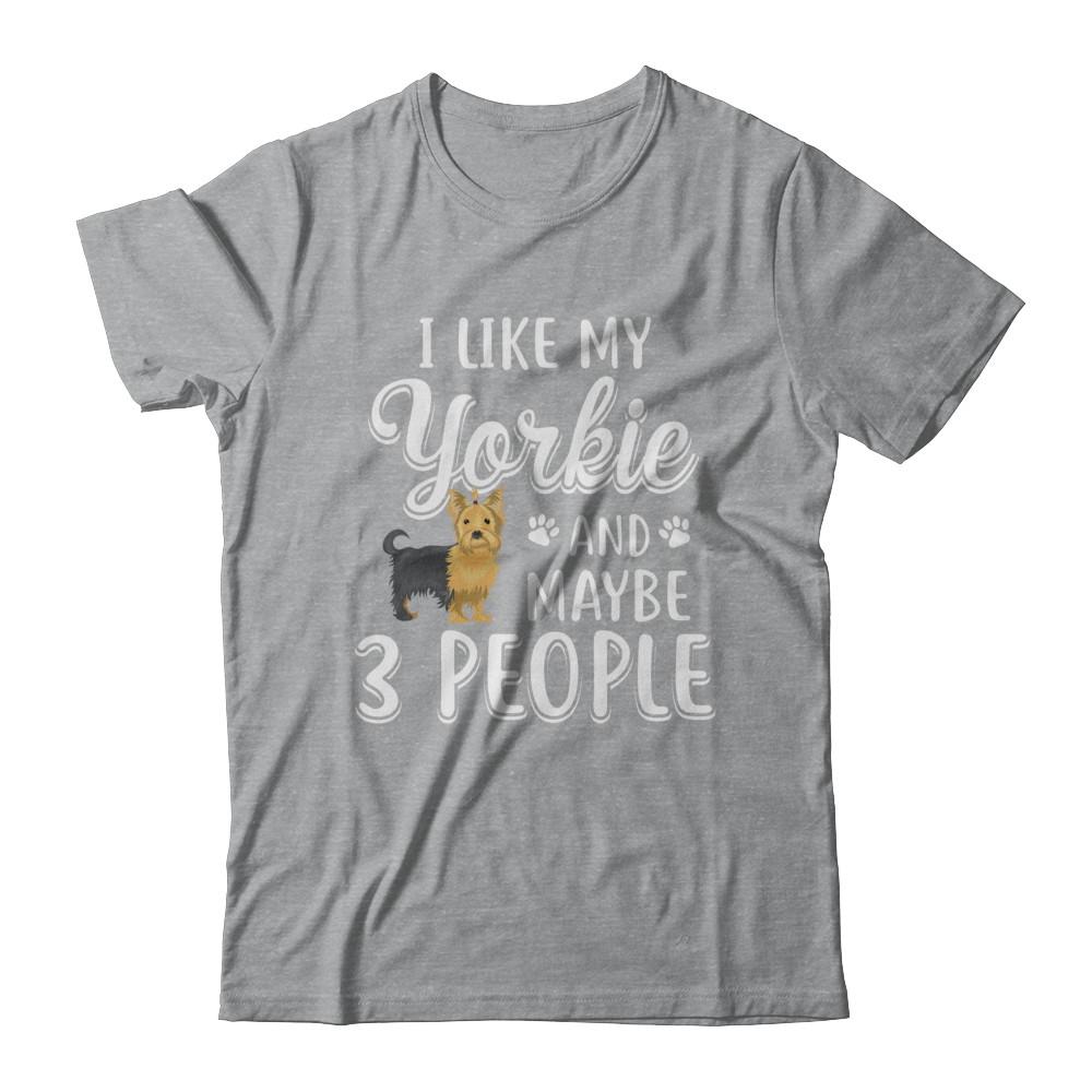 I Like My Yorkie And Maybe 3 People-T-Shirt & Hoodie-Classic T-Shirt-Sport Grey