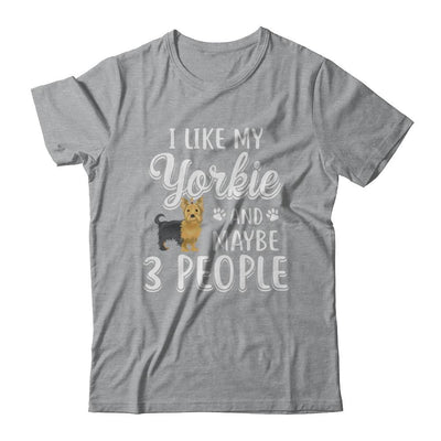 I Like My Yorkie And Maybe 3 People-T-Shirt & Hoodie-Classic T-Shirt-Sport Grey